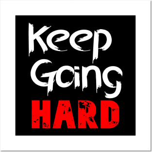 Keep Going Hard Posters and Art